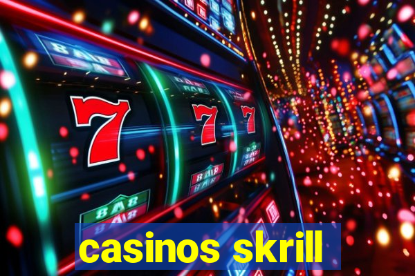 casinos skrill