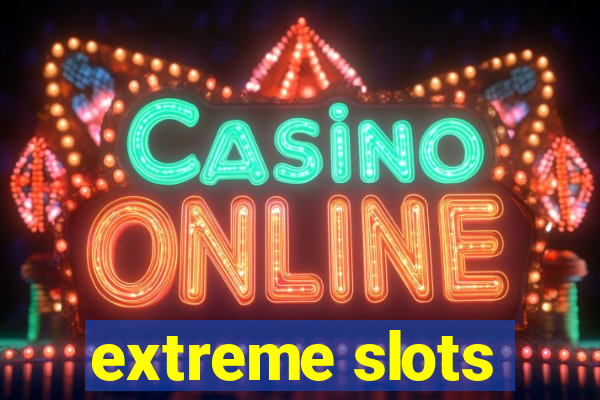 extreme slots