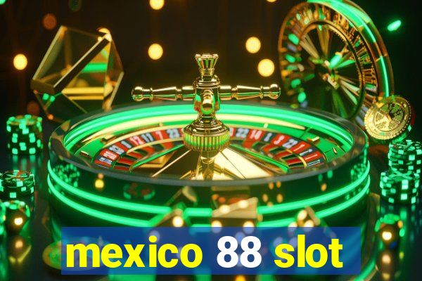 mexico 88 slot