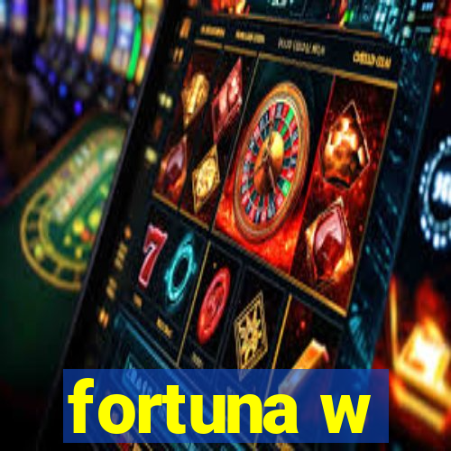 fortuna w