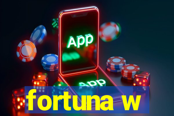 fortuna w