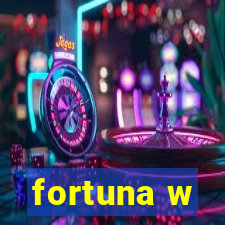 fortuna w