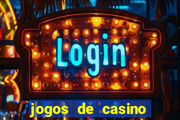 jogos de casino ganhar dinheiro