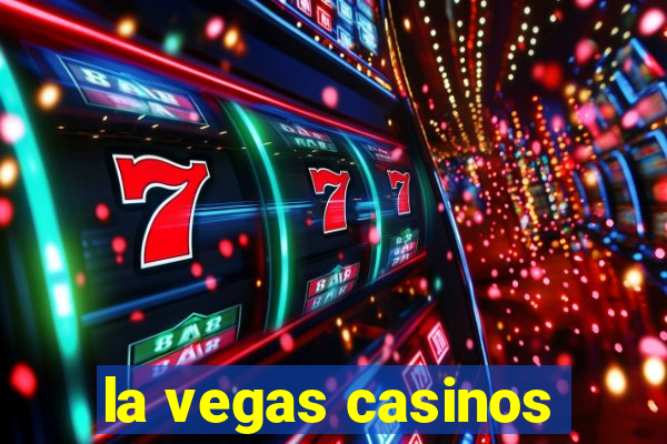 la vegas casinos