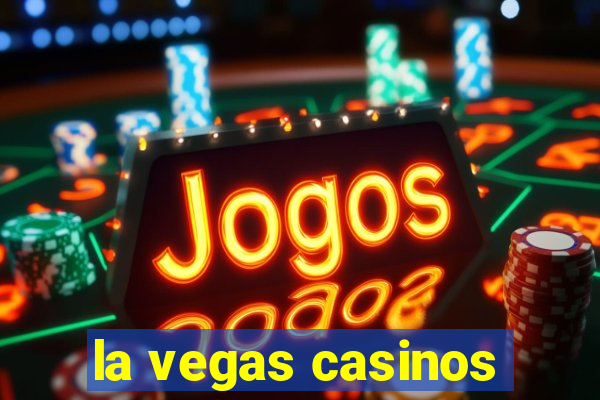 la vegas casinos