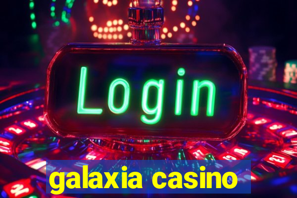 galaxia casino