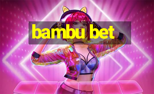 bambu bet