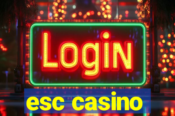 esc casino