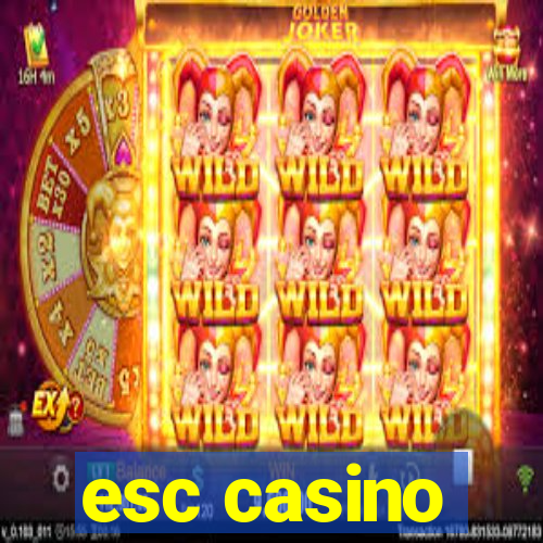 esc casino