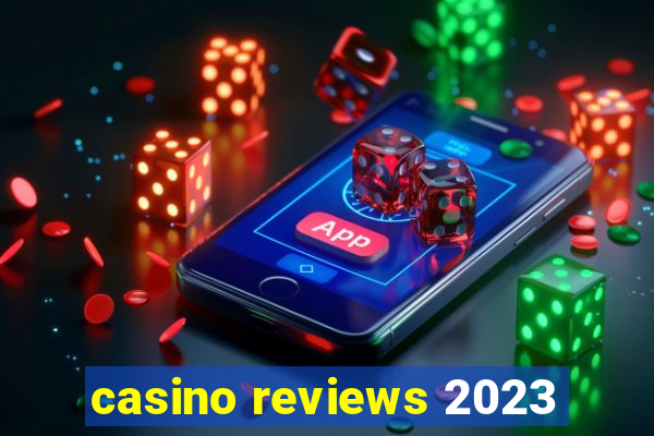 casino reviews 2023