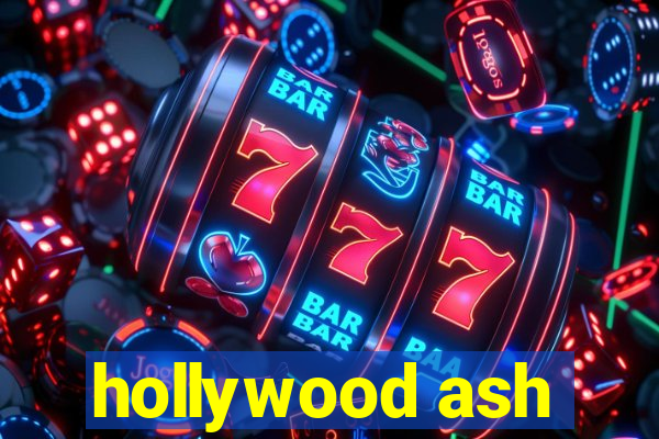 hollywood ash