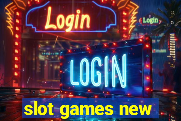 slot games new