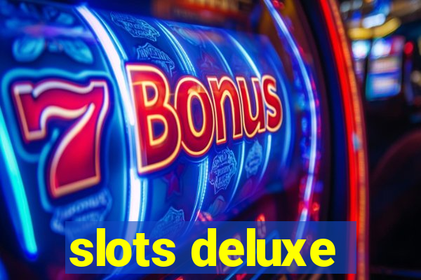 slots deluxe