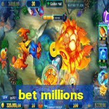 bet millions