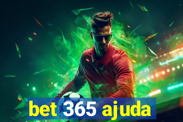 bet 365 ajuda