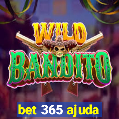 bet 365 ajuda