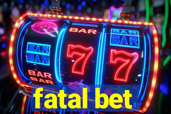 fatal bet