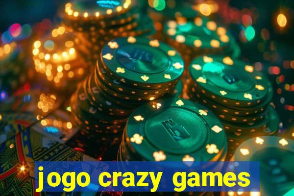 jogo crazy games