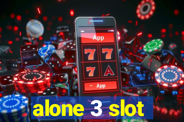 alone 3 slot