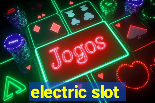 electric slot