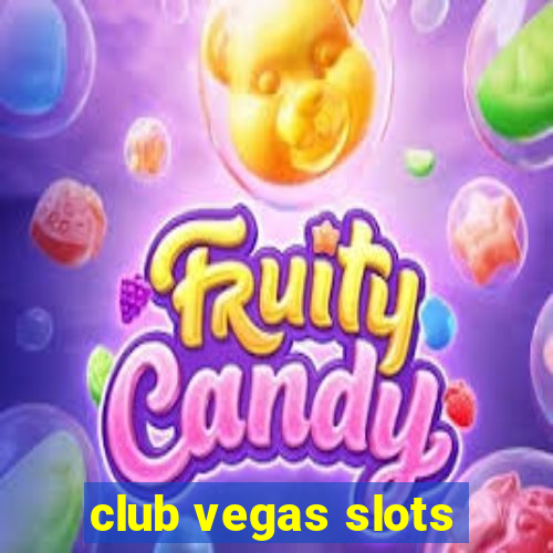 club vegas slots