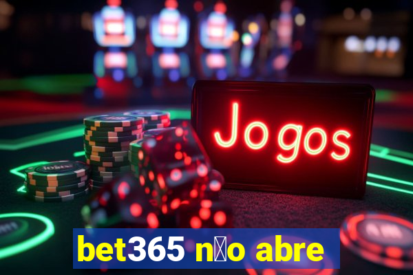 bet365 n茫o abre