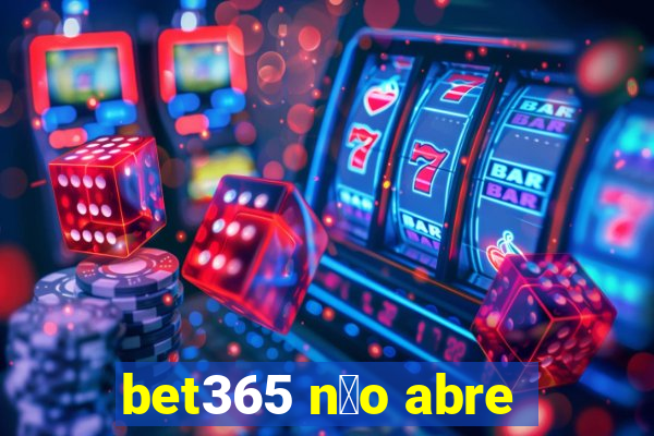 bet365 n茫o abre