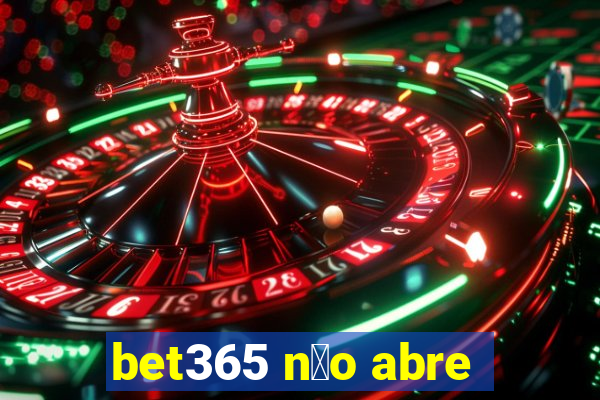 bet365 n茫o abre