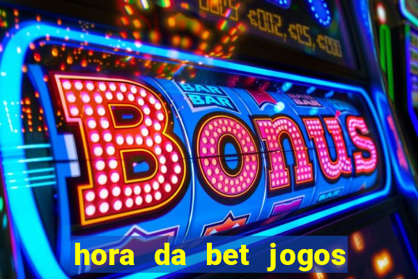 hora da bet jogos ao vivo