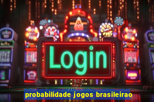 probabilidade jogos brasileirao