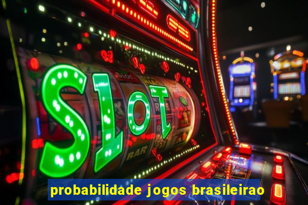 probabilidade jogos brasileirao