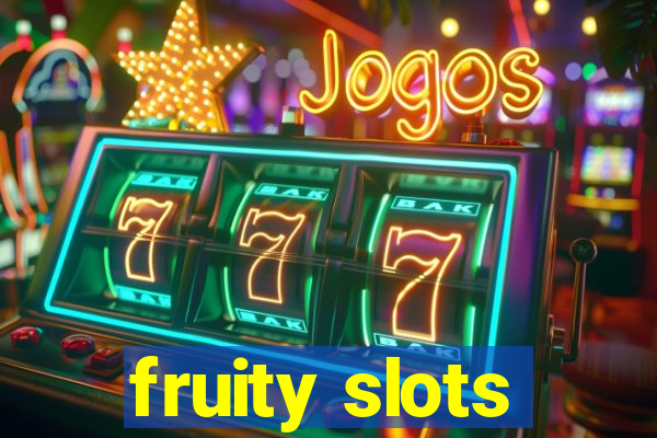 fruity slots