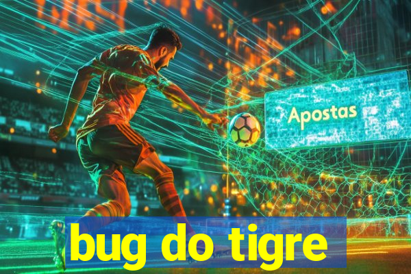 bug do tigre