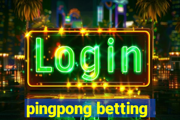 pingpong betting