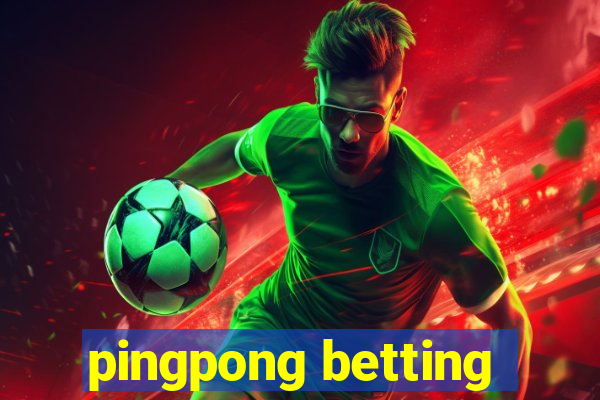 pingpong betting