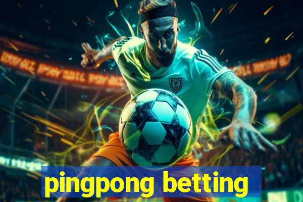 pingpong betting