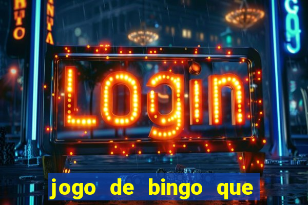 jogo de bingo que ganha dinheiro de verdade