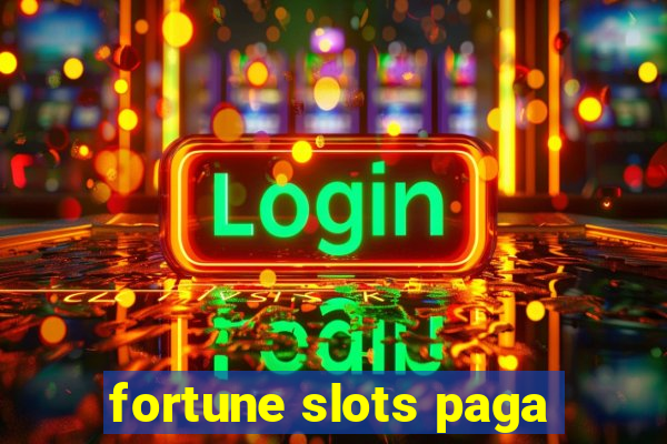 fortune slots paga