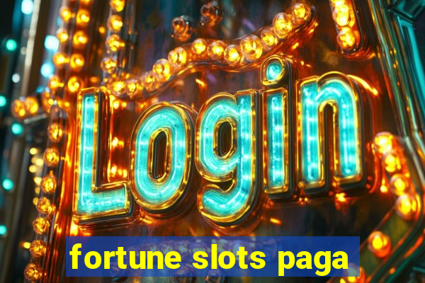 fortune slots paga