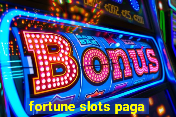 fortune slots paga