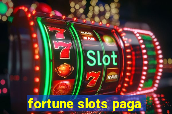 fortune slots paga