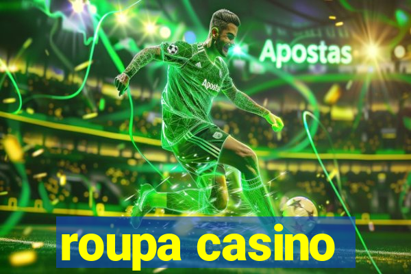 roupa casino