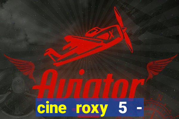 cine roxy 5 - santos santos - sp