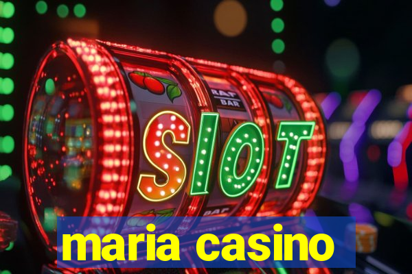 maria casino