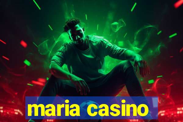 maria casino