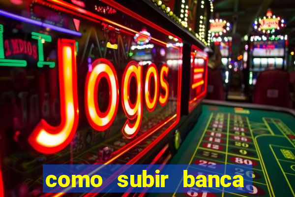 como subir banca no fortune tiger