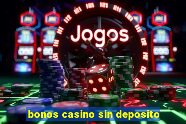 bonos casino sin deposito