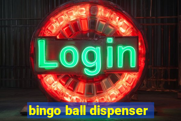 bingo ball dispenser