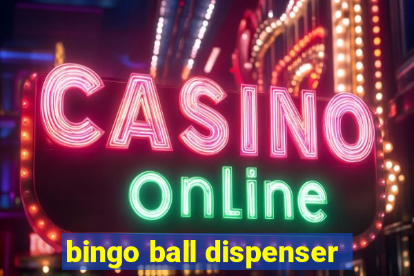 bingo ball dispenser