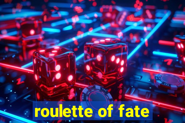 roulette of fate